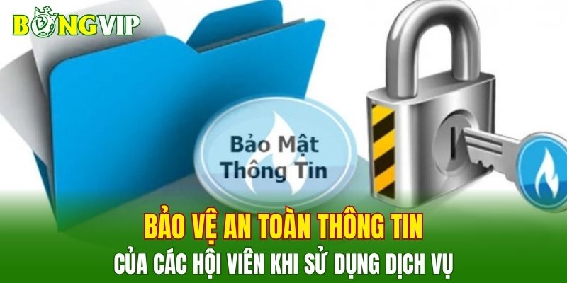 Bảo vệ an toàn thông tin của các hội viên khi sử dụng dịch vụ