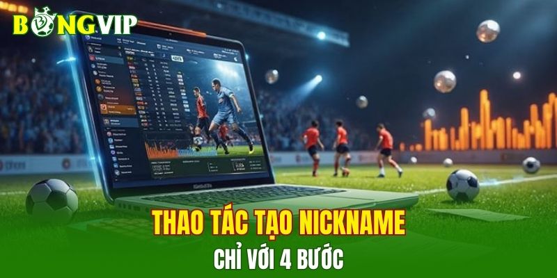 Thao tác tạo nickname chỉ với 4 bước