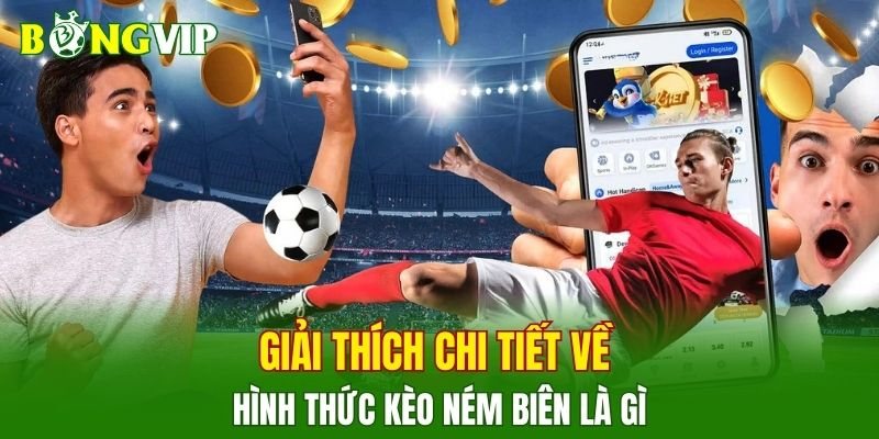 Giải thích chi tiết về hình thức kèo ném biên là gì khi tham gia