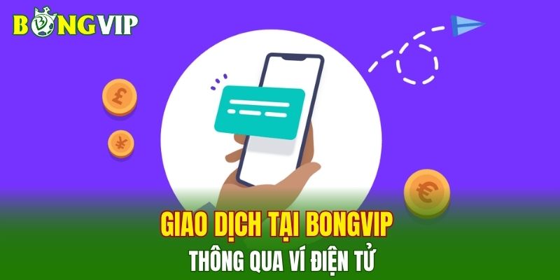 Giao dịch tại BONGVIP thông qua ví điện tử