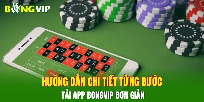 Hướng dẫn chi tiết từng bước tải app BONGVIP đơn giản