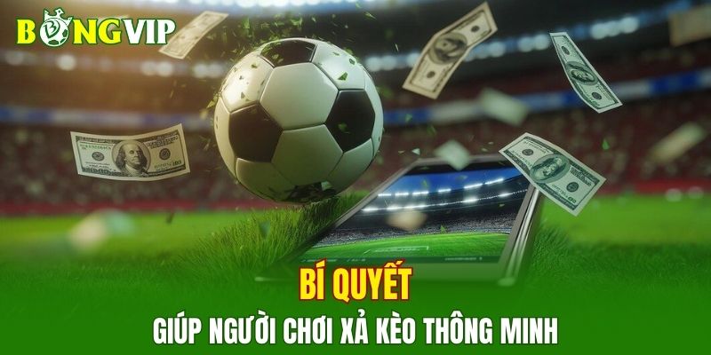 Hướng dẫn phương pháp xả kèo đạt hiệu quả cao