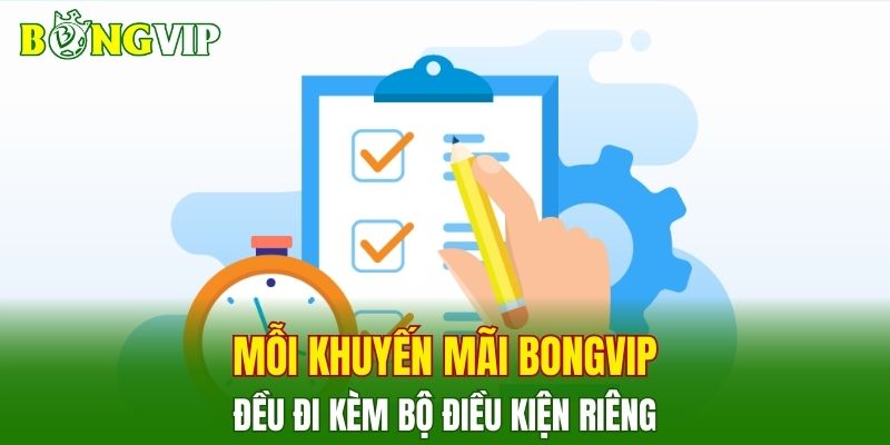 Mỗi khuyến mãi BONGVIP đều đi kèm bộ điều kiện riêng