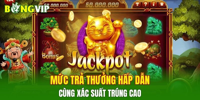 Mức trả thưởng hấp dẫn cùng xác suất trúng cao