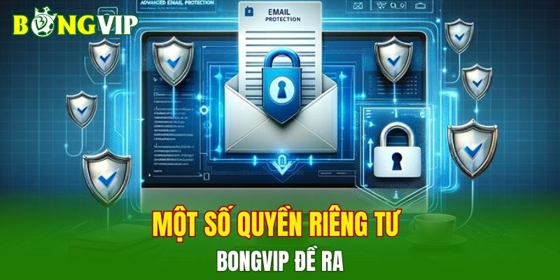 Một số quyền riêng tư BONGVIP đề ra
