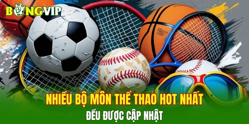 Nhiều bộ môn thể thao hot nhất đều được cập nhật