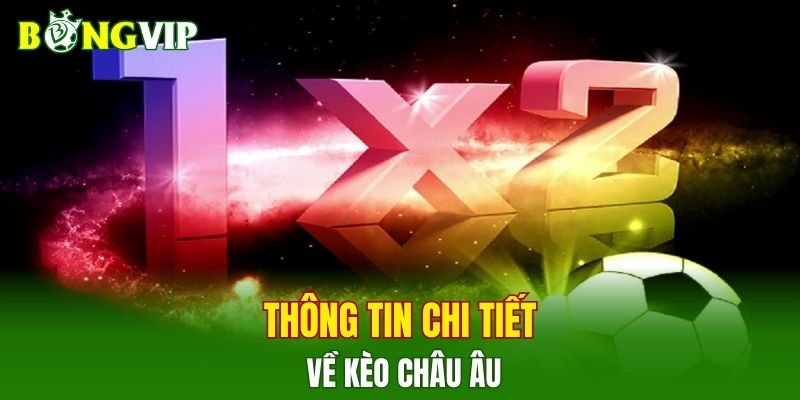 Thông tin chi tiết về kèo châu Âu
