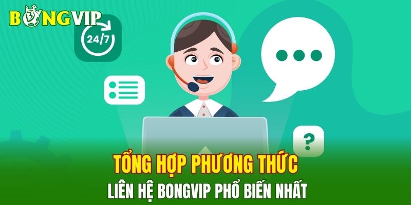 Tổng hợp phương thức liên hệ BONGVIP phổ biến nhất