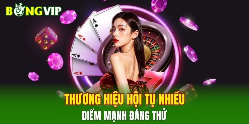 Thương hiệu hội tụ nhiều điểm mạnh đáng thử